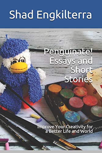 Penguinate Essays and Short Stories  Improve Your Creativity for a Better Life [Paperback]