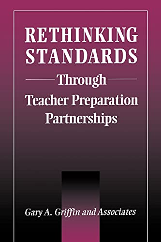 Rethinking Standards Through Teacher Preparation Partnerships (suny Series In Te [Paperback]
