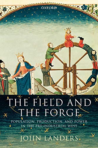 The Field and the Forge Population, Production, and Power in the Pre-industrial [Paperback]