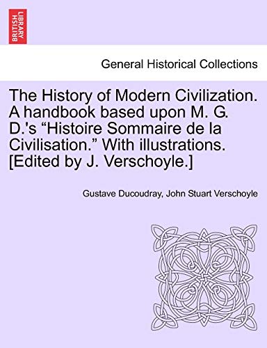 The History Of Modern Civilization. A Handbook Based Upon M. G. D.'s  histoire S [Paperback]