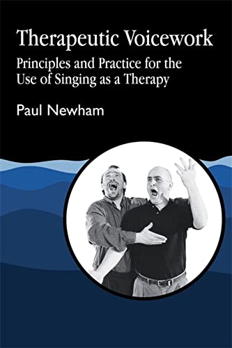Therapeutic Voicework PRINCIPLES AND PRACTICE FOR THE USE OF SINGING AS A THERA [Paperback]