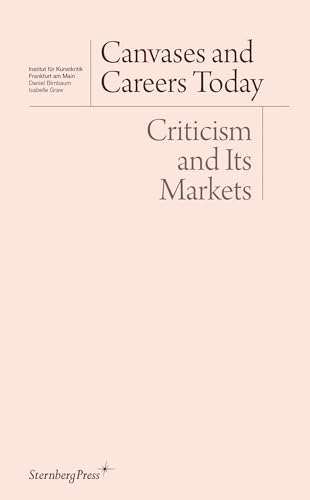 Canvases and Careers Today Criticism and Its Markets [Paperback]