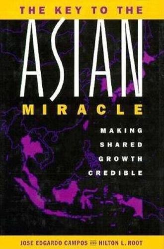 The Key to the Asian Miracle Making Shared Growth Credible [Hardcover]