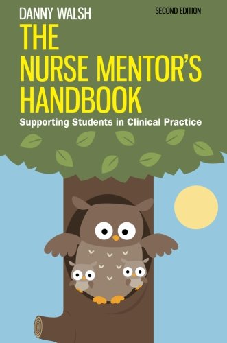The Nurse Mentor's Handbook Supporting Students In Clinical Practice [Paperback]