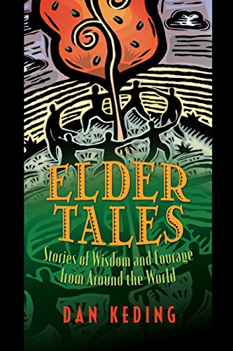 Elder Tales Stories Of Wisdom And Courage From Around The World [Paperback]