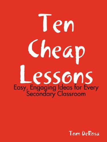 Ten Cheap Lessons Easy, Engaging Ideas For Every Secondary Classroom [Paperback]