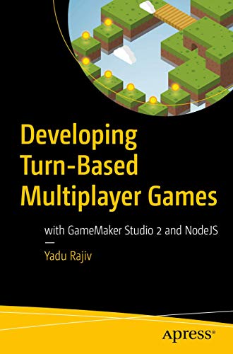 Developing Turn-Based Multiplayer Games with GameMaker Studio 2 and NodeJS [Paperback]