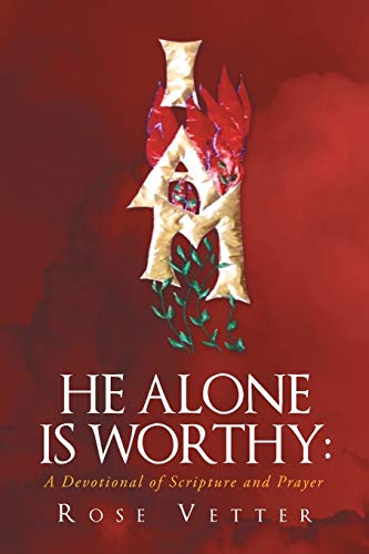 He Alone Is Worthy A Devotional Of Scripture And Prayer [Paperback]