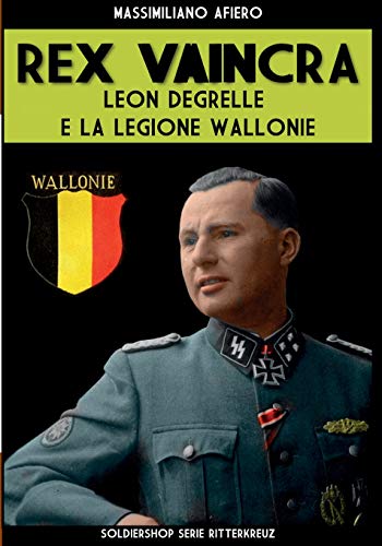 Rex Vaincra  Leon Degrelle e la Legione Wallonie [Paperback]