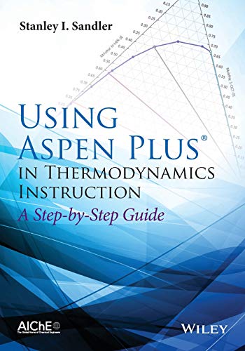 Using Aspen Plus in Thermodynamics Instruction A Step-by-Step Guide [Paperback]
