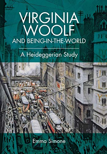 Virginia Woolf and Being-in-the-world A Heideggerian Study [Paperback]