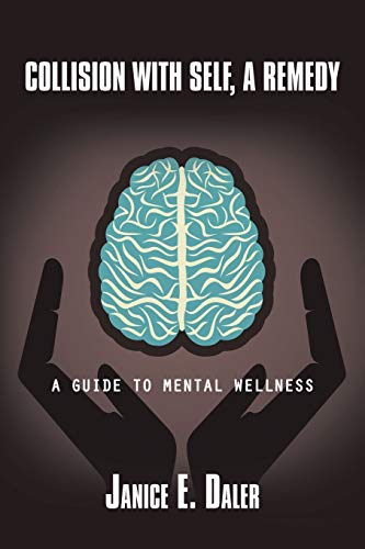 Collision With Self, A Remedy A Guide To Mental Wellness [Paperback]