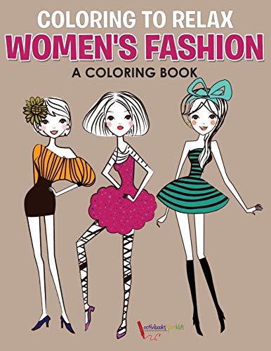 Coloring to Relax  Women's Fashion, a Coloring Book [Paperback]