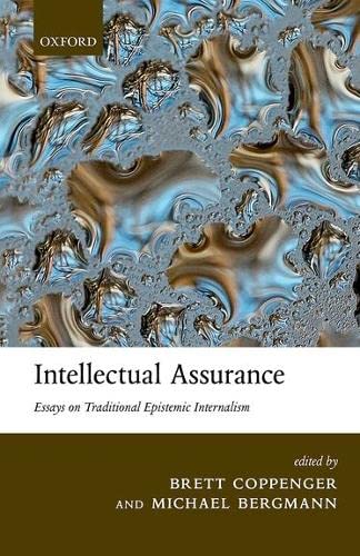 Intellectual Assurance Essays on Traditional Epistemic Internalism [Hardcover]