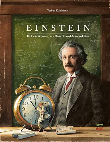 Einstein The Fantastic Journey of a Mouse Through Space and Time [Hardcover]