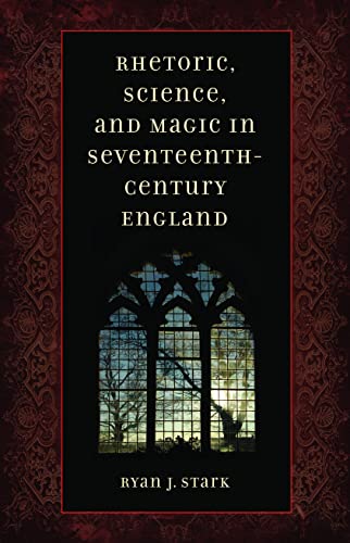 Rhetoric, Science, And Magic In Seventeenth-Century England [Hardcover]