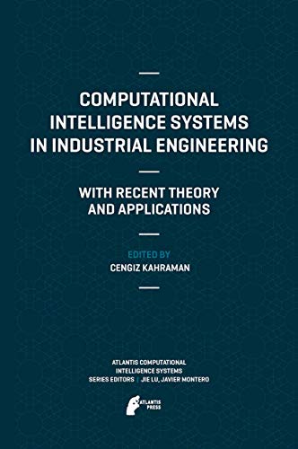 Computational Intelligence Systems in Industrial Engineering With Recent Theory [Hardcover]