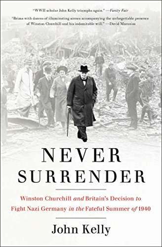 Never Surrender Winston Churchill and Britain&39s Decision to Fight Nazi Germ [Paperback]