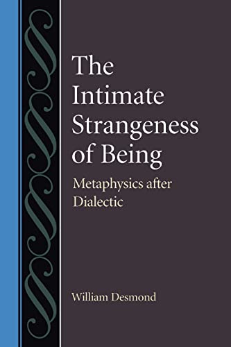 The Intimate Strangeness Of Being Metaphysics After Dialectic (studies In Philo [Hardcover]