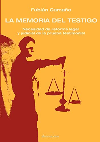 La Memoria Del Testigo Necesidad De Reforma Legal Y Judicial De La Prueba Testi [Paperback]