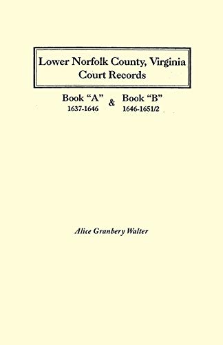 Lower Norfolk County, Virginia, Court Records  Books  a  And  b,  1637-1651/2 ( [Paperback]