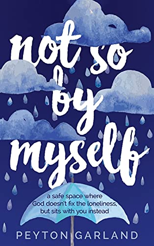 Not So by Myself A safe space where God doesn't fix the loneliness, but sits wi [Hardcover]