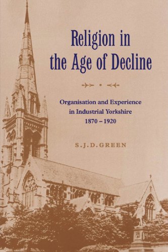 Religion in the Age of Decline Organisation and Experience in Industrial Yorksh [Paperback]