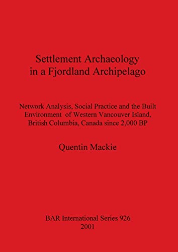 Settlement Archaeology in a Fjordland Archipelago [Paperback]