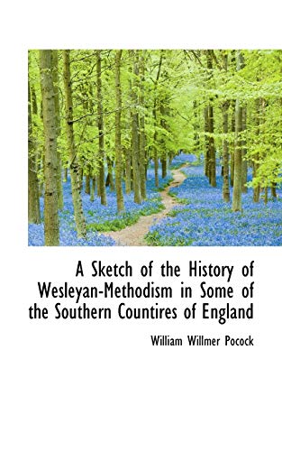 Sketch of the History of Wesleyan-Methodism in Some of the Southern Countires of [Paperback]