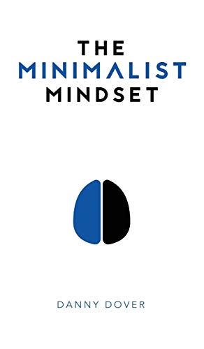 The Minimalist Mindset The Practical Path To Making Your Passions A Priority An [Hardcover]