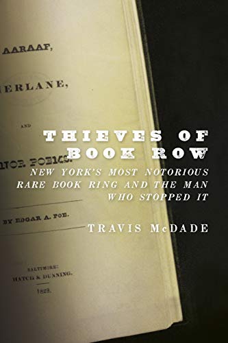 Thieves of Book Row New York's Most Notorious Rare Book Ring and the Man Who St [Paperback]