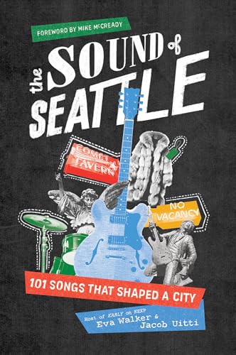 The Sound of Seattle 101 Songs that Shaped a City [Paperback]