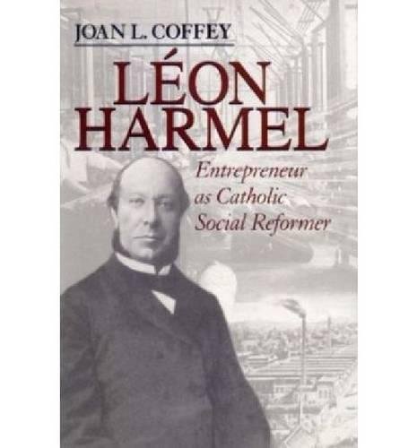 Leon Harmel Entrepreneur as Catholic Social Reformer [Hardcover]