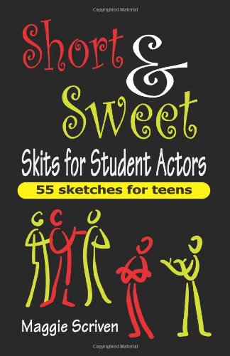 Short & Sweet Skits For Student Actors 55 Sketches For Teens [Paperback]