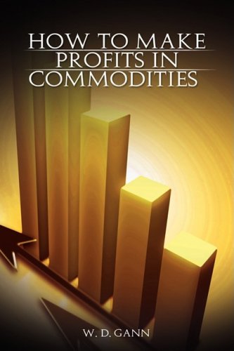 How To Make Profits In Commodities [Hardcover]