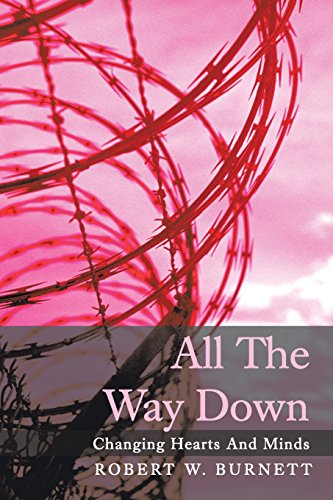 All The Way Down Changing Hearts And Minds [Paperback]