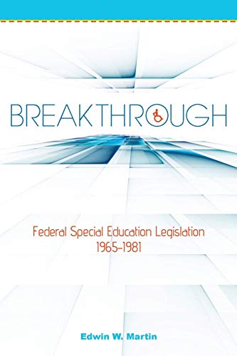 Breakthrough Federal Special Education Legislation 1965-1981 [Paperback]