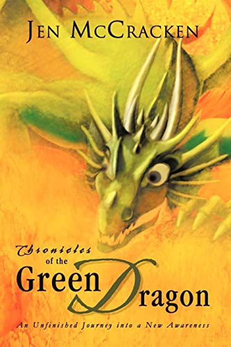 Chronicles of the Green Dragon  An Unfinished Journey into A New Awareness [Paperback]