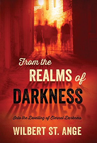 From The Realms Of Darkness Into The Dwelling Of Eternal Darkness [Hardcover]