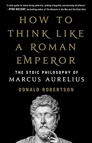 How to Think Like a Roman Emperor The Stoic Philosophy of Marcus Aurelius [Hardcover]