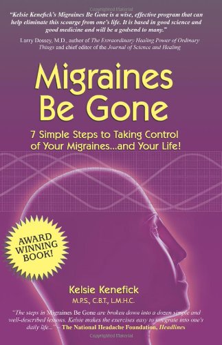 Migraines Be Gone 7 Simple Steps To Eliminating Your Migraines Forever [Perfect Paperback]