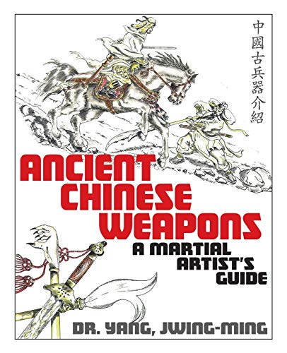 Ancient Chinese Weapons A Martial Arts Guide [Paperback]