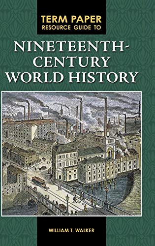 Term Paper Resource Guide to Nineteenth-Century World History [Hardcover]