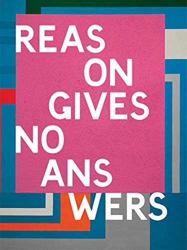 Reason Gives No Answers Selected Works from the Collection [Hardcover]