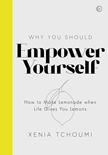 Empower Yourself How to Make Lemonade when Life Gives You Lemons [Hardcover]