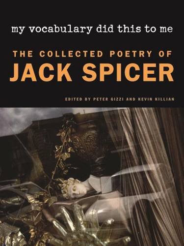 My Vocabulary Did This to Me The Collected Poetry of Jack Spicer [Paperback]
