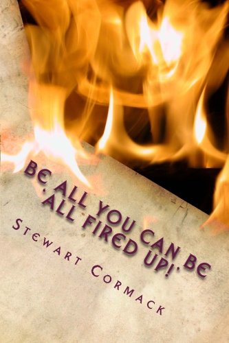 Be All You Can Be 'all Fired Up' [Paperback]