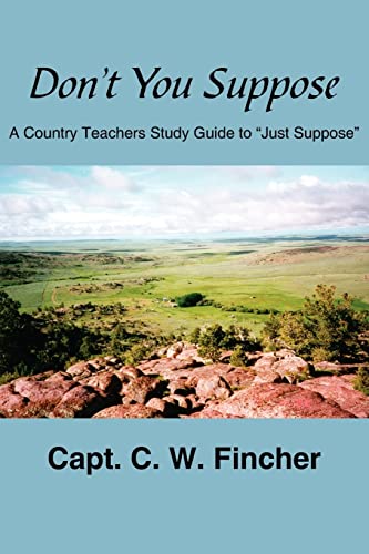 Don't You Suppose  A Country Teacher's Study Guide to Just Suppose [Paperback]
