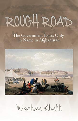 Rough Road The Government Exists Only In Name In Afghanistan [Paperback]