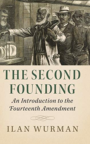 The Second Founding An Introduction to the Fourteenth Amendment [Hardcover]